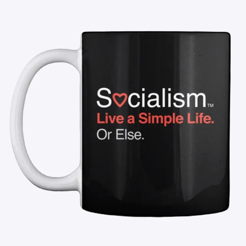 Socialism.™ Simple Life. On Black.