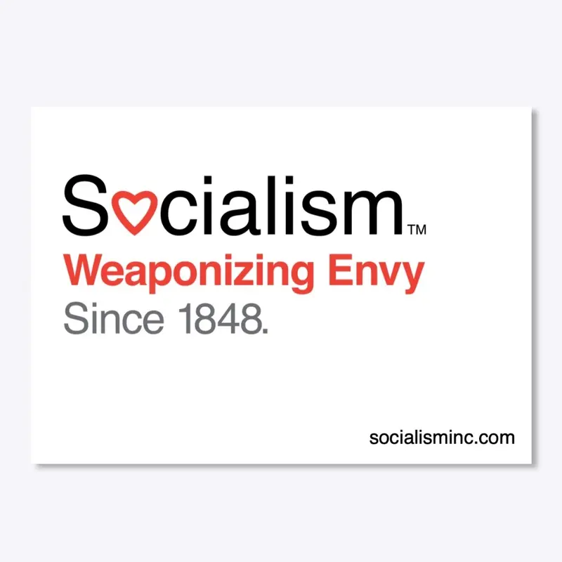 Socialism.™ Weaponizing Envy. On White.